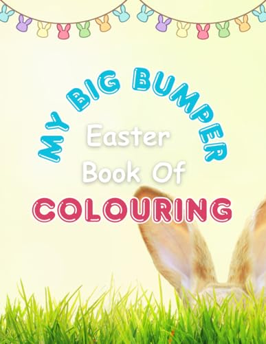 My Big Bumper Easter Book of Colouring - Over 100 Pages of Fun for Kids Ages 2-7!