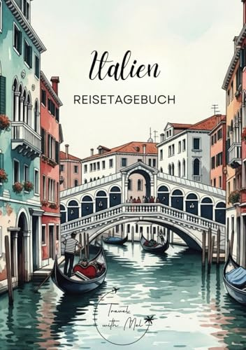 Italien Reisetagebuch: Reisejournal Venedig - Plane deinen Italien Urlaub. Notizbuch zum Ausfüllen deiner schönsten Reiseerinnerungen und Highlights! ... Reisende und Weltenbummler (Italy / Italien)