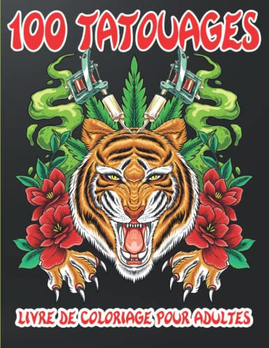 100 Tatouages Livre de Coloriage Pour Adultes: 100 jolis dessins de tatouage à colorier (crânes, animaux, femmes, fleurs,...) | Coloriages anti-stress et détente pour adultes