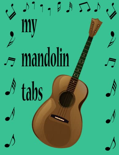My mandolin tabs: Music & Chord Paper for Students & Teachers, Ukulele Tablature Notebook/Ukulele Music Tab Journal