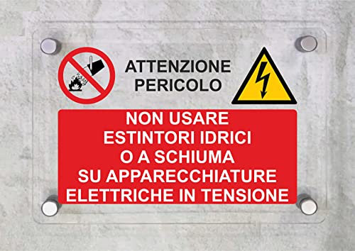 CARTELLO IN PLEXIGLASS SEGNALETICO - Non usare estintori idrici o a schiuma su apparecchiature elettriche in tensione - Con Distanziali in acciaio inox e Stampa U.V. (30x42 cm)