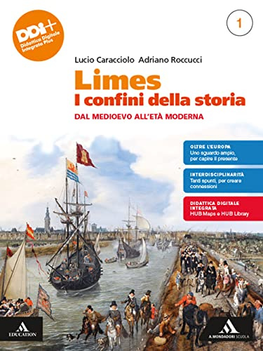 Limes. I confini della storia. Per le Scuole superiori. Con e-book. Con espansione online. Dal Medioevo all'Età Moderna (Vol. 1)