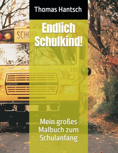 Endlich Schulkind!: Mein großes Malbuch zum Schulanfang