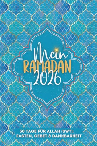 Mein Ramadan 2026: 30 Tage für Allah (SWT): Fasten, Gebet & Dankbarkeit