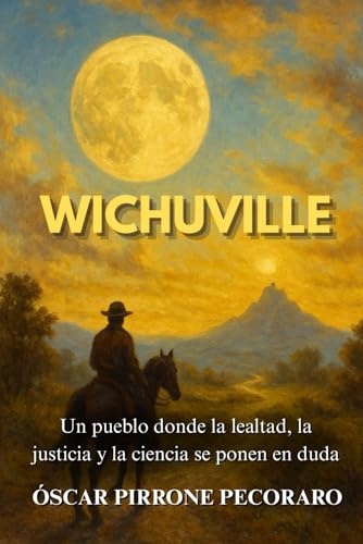 Wichuville: Un pueblo donde la lealtad, la justicia y la ciencia se ponen en duda