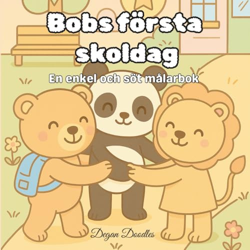 Bobs första skoldag - En enkel och söt målarbok: En avkopplande och glädjefylld aktivitet för tonåringar, vuxna och älskare av mysig konst