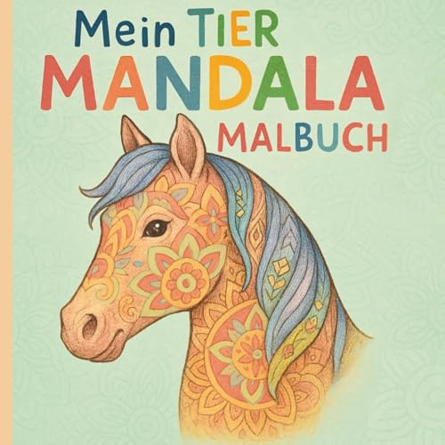 Mein Tier Mandala Malbuch für Kinder ab 6 Jahren | Fördert Konzentration & Kreativität | Schönes Geschenk für Mädchen und Jungen | 50 liebevoll gestaltete Tiermandalas