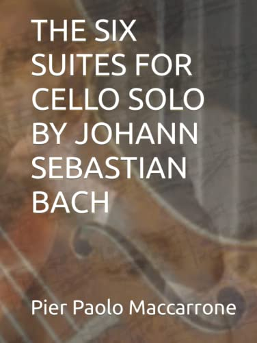 SIX SUITES FOR CELLO SOLO BY JOHANN SEBASTIAN BACH