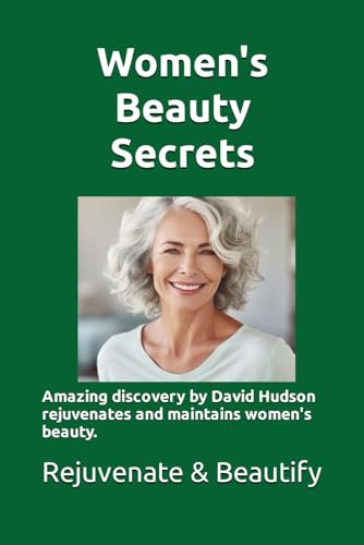 Women's Beauty Secrets: Amazing discovery by researcher David Hudson rejuvenates and maintains women's beauty. Learn the story of this discovery and how to use it to rejuvenate your beauty.