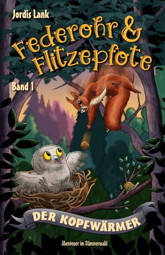 Federohr und Flitzepfote 1 - Der Kopfwärmer: Ein eulenstarkes Abenteuer im Dämmerwald (Federohr-Reihe, Band 1)
