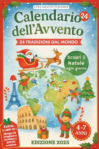 Calendario dell'Avvento: 24 Tradizioni dal Mondo e Attività Creative per Scoprire il Natale ogni Giorno, per Bambini 4-7 Anni