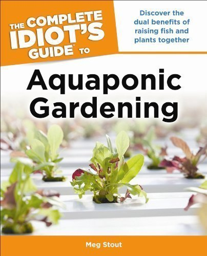 The Complete Idiot's Guide to Aquaponic Gardening by Stout, Meg (4/2/2013)