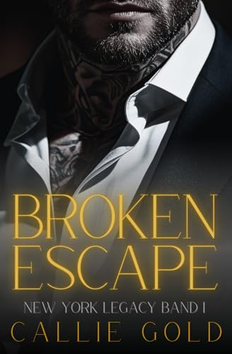 Broken Escape: Ein dunkler Mafia Liebesroman (New York Legacy, Band 1)