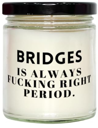 Bridges Soy Candle Gifts, Custom Name Bridges is Always Fucking Right Period Candle Christmas Unique Gifts for Bridges Candle Birthday gifts for Coworker Boss Friend Scented Soy Candle Gifts