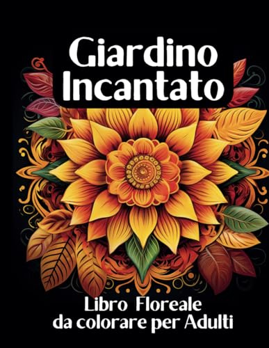 Giardino Segreto: Libro Floreale da colorare - Anti-Stress. Composizioni Floreali per rilassarsi colorando.