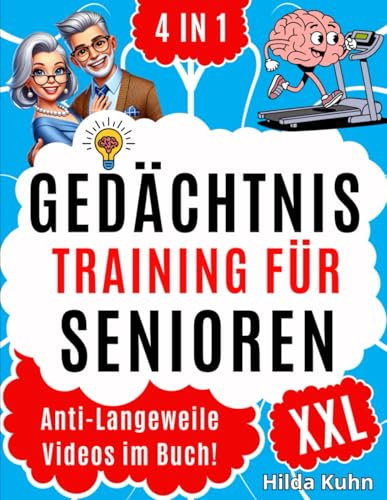 Gedächtnistraining für Senioren XXL: Überwinden Sie die Grenzen Ihres Gedächtnisses: Mit innovativen täglichen Herausforderungen zur mentalen Fitness – das ultimative Programm