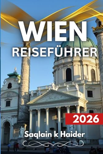 Wien Reiseführer 2026: Reisen durch Kultur, Kaffeehäuser und Feste warten darauf, entdeckt zu werden