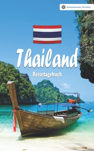 Thailand Reisetagebuch: Buntes Reise-Notizbuch zum Selberschreiben | Mit Checklisten und Fragen zum Ausfüllen | Kompaktes A5 Format (Reisetagebücher vom Weltenbummler Reiseblog)