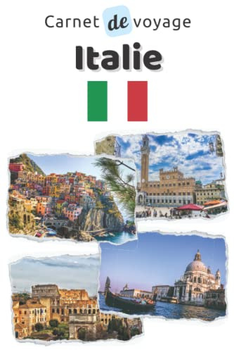 Carnet de voyage Italie: Cahier de voyage pour organiser, planifier et garder vos souvenirs de vacances en Italie. Cadeau idéal pour les globe-trotters et les personnes qui veulent découvrir le monde.
