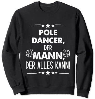 Spruch Pole Dancer Der Mann Der Alles Kann Sweatshirt