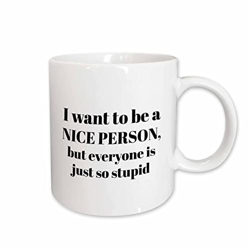 White Mug with Handle I Want to Be A Nice Person But Everyone is Just So Stupid Stoneware Coffee Mug Durable Tea Mug Funny Coffee Mug for Beer Kitchen 330Ml