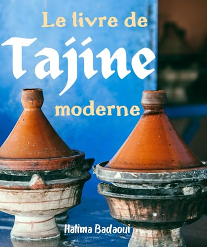 Le livre de tajine moderne Savoureuses recettes marocaines à plat unique