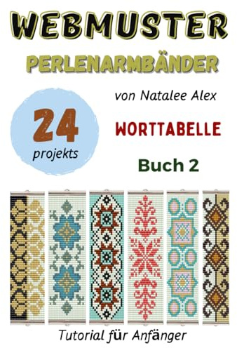 Perlenwebarmband-Anleitungen: 24 einfache Designs mit Schritt-für-Schritt-Anleitungen: Perlenstickmuster für Anfänger – Das perfekte Geschenk für ... - Buch 2 (Webmuster Perlenarmbänder, Band 1)