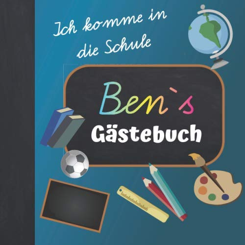 Ich komme in die Schule Ben Gästebuch: Gästebuch zur Einschulung Junge mit Name / Erinnerungsalbum zum Schulanfang / Einschulungsgeschenke Jungen personalisiert zur Schuleinführung