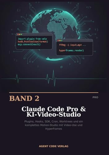 Claude Code Pro & KI-Video-Studio: Plugins, Hooks, SDK, Cron, Worktrees und ein komplettes Motion-Studio mit Video-Use und Hyperframes