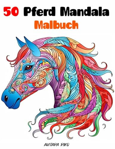 Mandala-Pferd 50 Malbuch: Erwecken Sie Ihren kreativen Geist mit 50 Pferdemandalas zum Ausmalen!