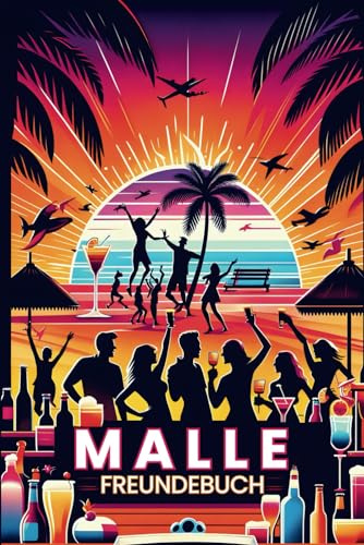 Malle Freundebuch: Der Spaß-Booster für deinen nächsten Ballermann-Urlaub – Unvergessliche Momente & Neue Freundschaften festhalten