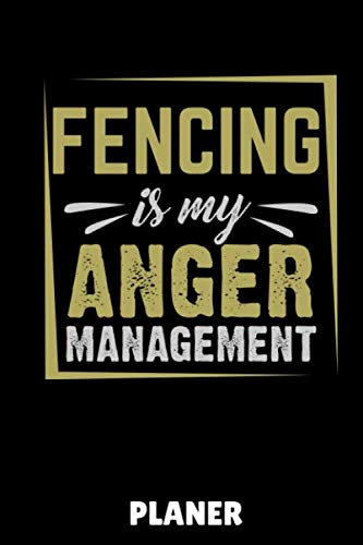 FENCING IS MY ANGER MANAGEMENT PLANER: A5 TAGESPLANER Fechten Buch | Kampfkunst Bücher | Schwertkampf | Selbstverteidigung | Fechtbuch | Geschenkidee für Kinder und Erwachsene | Fechter