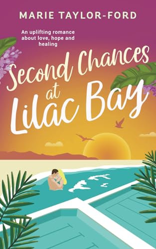 Second Chances at Lilac Bay: A gorgeous second chance romance