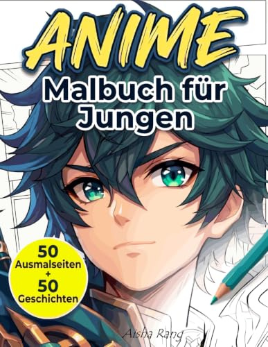 Anime Malbuch für Jungen: Mit 50 außergewöhnlichen Zeichnungen von Anime-Charakteren: Fantasy, Aktion, Sport, Magie, Abenteuer, Science-Fiction, Superhelden und vieles mehr.