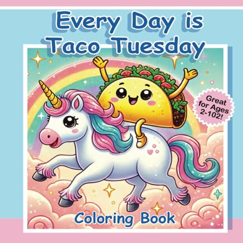 Every Day is Taco Tuesday Coloring Book Ages 2-102