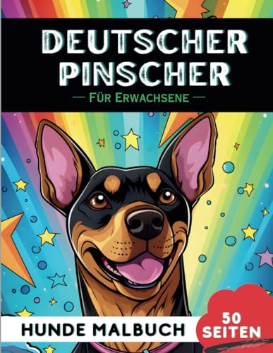 Deutscher Pinscher Malbuch für erwachsene: 50 lustige & einzigartige Hunde-Malvorlagen für Therapie, Stressabbau, Entspannung und Achtsamkeit (Schöne Hunde: Verschiedene Rassen, Band 22)