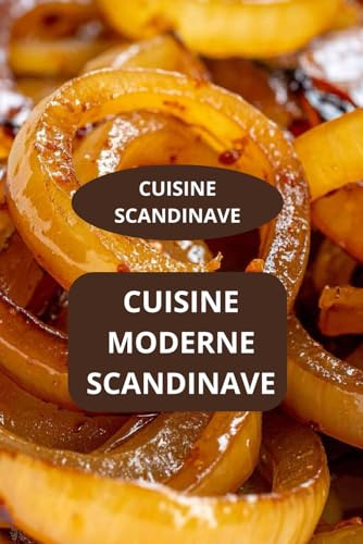 CUISINE MODERNE SCANDINAVE: CUISINE SCANDINAVE - Cuisine familiale scandinave - Recettes rapides scandinaves