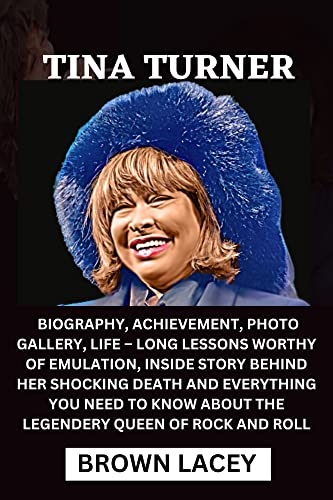 TINA TURNER: BIOGRAPHY, ACHIEVEMENT, PHOTO GALLERY, LIFE–LONG LESSONS WORTHY OF EMULATION, INSIDE STORY BEHIND HER SHOCKING DEATH : EVERYTHING YOU NEED TO KNOW ABOUT THE LEGENDARY QUEEN OF ROCK