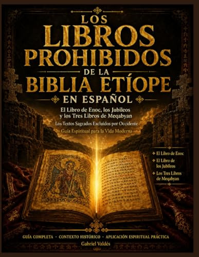 Los Libros Prohibidos de la Biblia Etíope en Español: El Libro de Enoc, los Jubileos y los Tres Libros de Meqabyan | Los Textos Sagrados Excluidos por Occidente | Guia Espiritual para la Vida Moderna