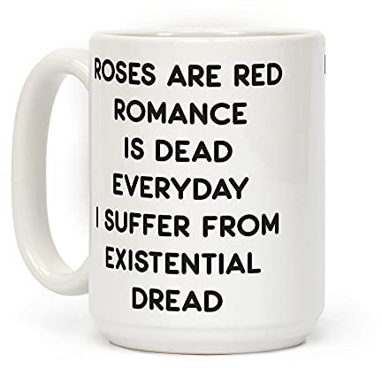 Las rosas son rojas, el romance está muerto, todos los días sufro de terror existencial taza de café de cerámica blanca