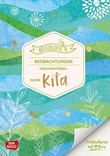 Notizblock: Beobachtungen dokumentieren in der Kita. Protokollieren mit Herz: Ideale Organisationshilfe für die Vorbereitung auf Entwicklungsgespräche in frischem Design (Kleine Helfer im Kita-Alltag)