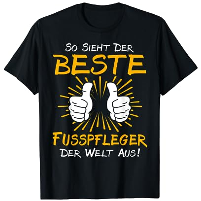 Lustiger Spruch Beruf Fusspfleger T-Shirt