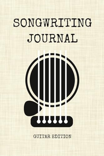 Songwriting Journal: A Notebook for Songwriters to Capture Chords, Tabs, Lyrics, and Creative Ideas