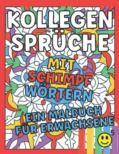 Kollegen Sprüche: Mit Schimpfwörtern ein Malbuch für Erwachsene