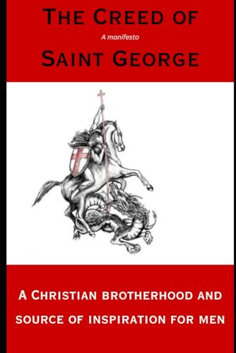 The Creed of Saint George: A Christian brotherhood and source of inspiration for men