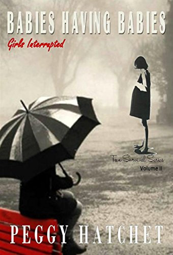 Babies Having Babies: Girls Interrupted (Teen Survival Series Book 2)