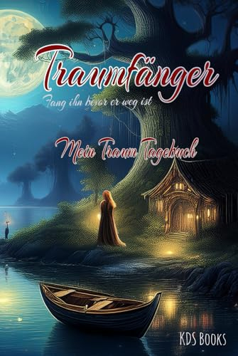 Traumfänger - Fang ihn bevor er weg ist: Mein Traum Tagebuch