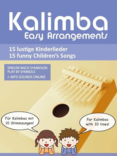 Kalimba Easy Arrangements - 15 lustige Kinderlieder - 15 funny Children's Songs: Spielen nach Symbolen - play by symbols + MP3 Sounds Online für Kalimbas ... Kalimbas with 10 tin (Kalimba Songbooks)