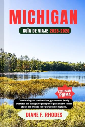 GUÍA DE VIAJES DE MICHIGAN 2025-2026: Descubra lagos, gastronomía local y aventuras con consejos de presupuesto para quienes visitan el país por primera vez y para quienes regresan.