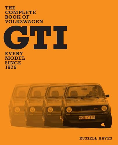 The Complete Book of Volkswagen GTI: Every Model Since 1976